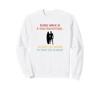 Surf : Chaque Vague est Une Nouvelle Aventure Sweatshirt