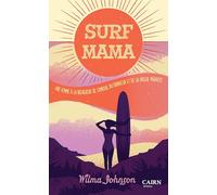 Surf mama: Une femme a la recherche de l'amour, du bonheur et de la vague parfaite