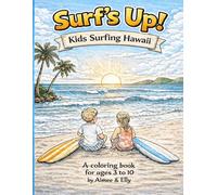 Surf’s Up! Kids Surfing Hawaii: A Hawaii-Themed Surfing Coloring Book for Kids Ages 3-10