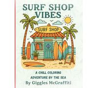 Surf Shop Vibes - A Chill Coloring Adventure by the Sea: Catch a wave of creativity in this coastal collection of 60 coloring pages.