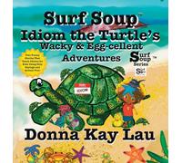 Surf Soup Idiom the Turtle's Wacky & Egg-cellent Adventures: Two Funny Stories That Teach Idioms for Kids Using Silly Sayings and Animal Fun!