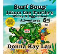 Surf Soup Idiom the Turtle's Wacky & Egg-cellent Adventures: Two Funny Stories That Teach Idioms for Kids Using Silly Sayings and Animal Fun!