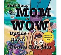 Surf Soup Mom is Wow Upside Down: Celebrate Mother's Day