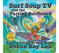 Surf Soup Tv And The Farting Surfboard