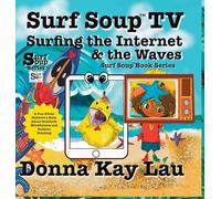 Surf Soup TV Surfing the Internet & the Waves: Fun Story About Technology the Internet and Learning to Unplug