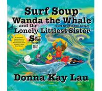 Surf Soup Wanda the Whale and the Lonely Littlest Sister: A Heartfelt Sibling Story of Kindness and Mindfulness from Oceania's Deep Blue Waters