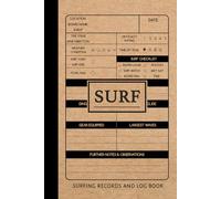 SURF Surfing Records and Log Book: Surfer's Journal. Track & Record Every Surf. Perfect for Beginners and Experienced Surfers. Ideal Gift for Adventurers