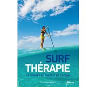 Surf thérapie, se soigner au contact de l'océan - Guillaume Barucq - Surf Prevention - broché - Guide
