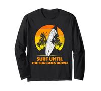 Surf Until The Sun Goes Down Sunset Planche de Surf Art Manche Longue