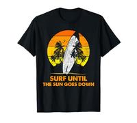 Surf Until The Sun Goes Down Sunset Planche de Surf Art T-Shirt