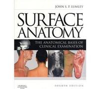 Surface Anatomy by Lumley & John S. P. Emeritus Professor of Vascular Surgery & University of London Civilian Consultant to the Royal Navy in Vascular Sur John S.P. Lumley (Auteur)