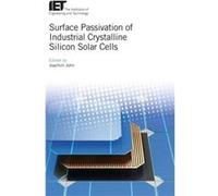 Surface Passivation of Industrial Crystalline Silicon Solar Cells by Edited by Joachim John Edited by Joachim John (Auteur)