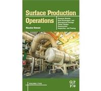 Surface Production Operations Volume 5 Pressure Vessels Heat Exchangers and Aboveground Storage Tanks by Stewart Maurice President Stewart Training Compan Stewart Maurice President Stewart Training Co