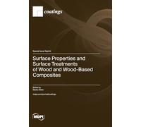 Surface Properties and Surface Treatments of Wood and Wood-Based Composites