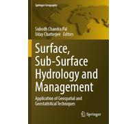 Surface, Sub-Surface Hydrology and Management: Application of Geospatial and Geostatistical Techniques