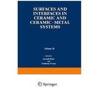 Surfaces And Interfaces In Ceramic And Ceramic - Metal Systems