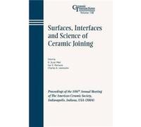 Surfaces Interfaces and Science of Ceramic Joining