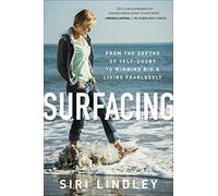 Surfacing: From the Depths of Self-Doubt to Winning Big & Living Fearlessly