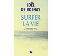 Surfer la vie – Comment sur-vivre dans la société fluide – Actes Sud