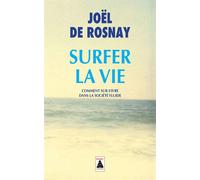 Surfer la vie – Comment sur-vivre dans la société fluide – Actes Sud