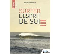 Surfer L'esprit De Soi - Se Connaître, Se Soigner, Se Célébrer