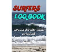 Surfers Logbook: A Personal Journal for Waves, Surf and Self