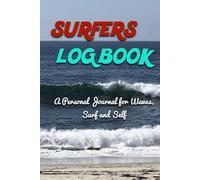 Surfers Logbook: A Personal Journal for Waves, Surf and Self