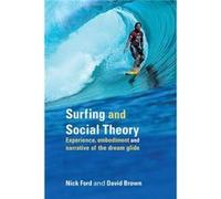 Surfing and Social Theory by NicholasJ Ford David Brown, Nick Ford (Auteur)