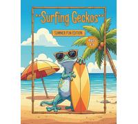 Surfing Geckos: Summer Fun Edition: 50 Cool Beach & Ocean Coloring Pages for Kids Ages 4-8 - Funny Lizards, Surfboards, and Tropical Vacation Fun (A Summer Activity Book)
