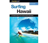 Surfing Hawaii: A Complete Guide To The Hawaiian Islands' Best Breaks, First Edition