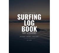 Surfing Log Book: Track Every Session - Wave Conditions, Surf Quiver, Favorite Spots and Progress Journal for Surfers of All Levels