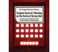 Surgeon General's Warning on the Harms of Screen Use An Advisory and Toolkit on How to Protect Children and Adolescents - United States Department of Health and H - MAHA Books - ebook (ePub) - Livre