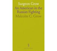 Surgeon Grow: An American in the Russian Fighting