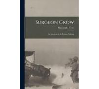 Surgeon Grow [Microform]: An American In The Russian Fighting