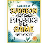 Surgeon Is My Name Word Search: 100 Inspirational Puzzles & Trivia: Bariatric Surgery Recovery Gifts for Weight Loss Patients, Relaxing Get Well ... Women & Men After Gastric Sleeve or Bypass