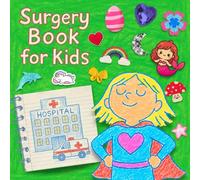 Surgery Book for Kids: Helping Your Child Feel Prepared, Brave, and Confident for Their Hospital Stay
