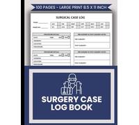 Surgery Case Log Book: Historical & Future Medical Operation Details Notebook |Tracking Surgical Procedures For Residents | Surgical Cases & Procedures Journal