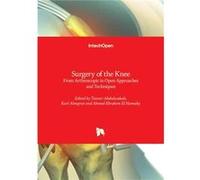 Surgery of the Knee From Arthroscopic to Open Approaches and TechniquesFrom Arthroscopic to Open Approaches and Techniques - BoD Third Party Titles - BoD BoD Third Party TitlesBoD Third Party Titles (