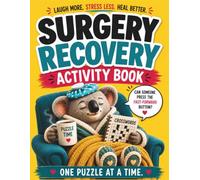 Surgery Recovery Activity Book: With Word Search, Crossword, Sudoku, Mazes, Trivia, Riddles, Logic Games, Cryptograms & Coloring Pages to to Help Pass the Time During and After Surgery