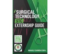 Surgery Technology STC Externship Guide: The Ultimate Companion for Your Surgical Externship