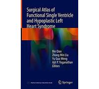 Surgical Atlas Of Functional Single Ventricle And Hypoplastic Left Heart Syndrome