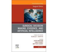 Surgical Decision Making, Evidence, And Artificial Intelligence, An Issue Of Surgical Clinics