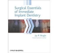 Surgical Essentials of Immediate Implant Dentistry by Beagle & Jay R. Private practice & Indianapolis & Indiana & USA. Beagle Jay R. Private practice Indianapolis Indiana USA. (Auteur)