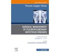 Surgical Management of Pleuropulmonary Infectious Diseases, An Issue of Thoracic Surgery Clinics