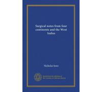 Surgical notes from four continents and the West Indies