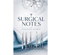 Surgical Notes: Professional Lined Notebook for Surgeons, Operating Room Nurses, Surgical Technologists and Medical Students
