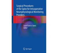 Surgical Procedures Of The Spine For Intraoperative Neurophysiological Monitoring Providers