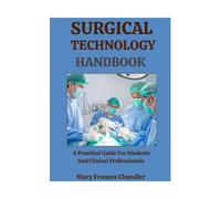 Surgical Technology Handbook: A Practical Guide For Students And Clinical Professionals