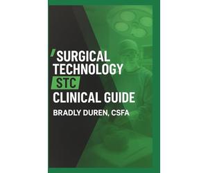Surgical Technology STC Clinical Guide: A Companion for Clinical Success in the OR