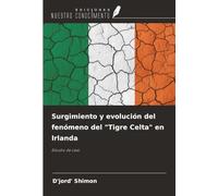 Surgimiento y evolución del fenómeno del "Tigre Celta" en Irlanda: Estudio de caso